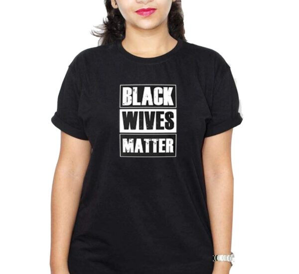 Black Wives Matter Women’s T-Shirt – Black