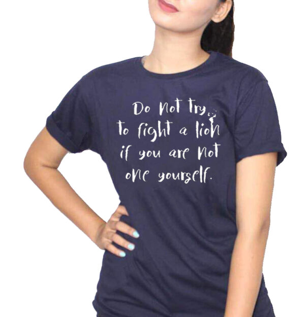 Do not try to fight a lion if you are not one yourself Women’s T-Shirt – Navy Blue