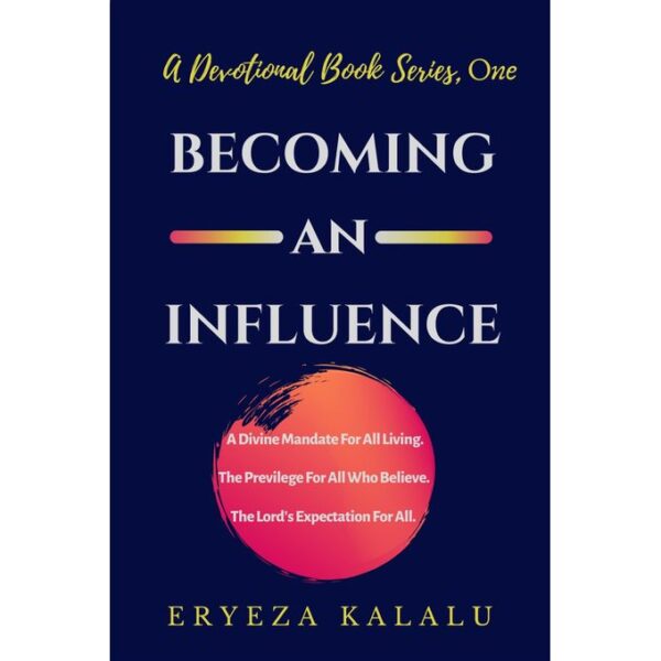 Becoming An Influence: A 25-Day Devotional Book How To Become A Big Influence For Christ